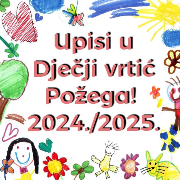 JAVNA OBJAVA UPISA DJECE U PROGRAME PREDŠKOLSKOG ODGOJA I OBRAZOVANJA ZA PEDAGOŠKU GODINU 2024./2025. NA PODRUČJU GRADA POŽEGE